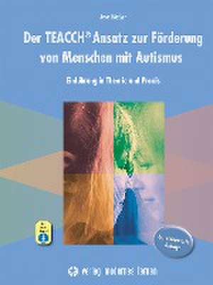 Der TEACCH Ansatz zur Förderung von Menschen mit Autismus de Anne Häußler