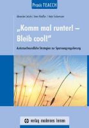 Praxis TEACCH: "Komm mal runter! - Bleib cool!" de Alexander Lietzke