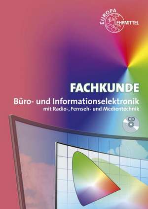 Fachkunde Büro- und Informationselektronik mit Radio-, Fernseh-u. Medientechnik de Elmar Dehler