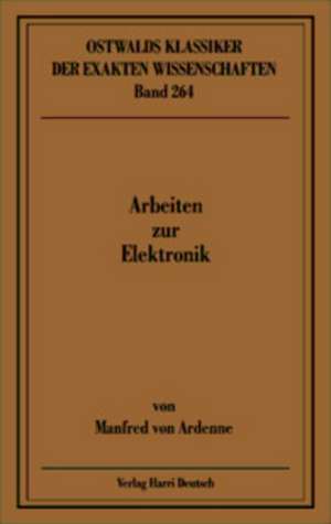 Arbeiten zur Elektronik de Manfred von Ardenne