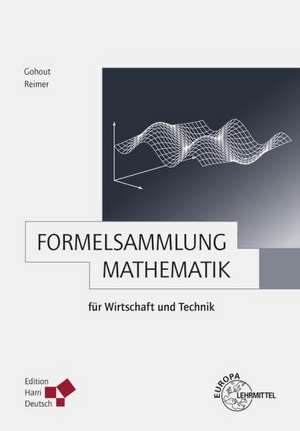 Formelsammlung Mathematik für Wirtschaft und Technik de Wolfgang Gohout