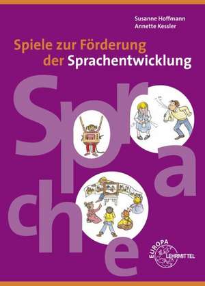 Spiele zur Förderung der Sprachentwicklung de Susanne Hoffmann