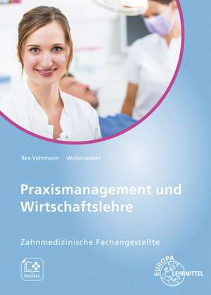 Praxismanagement und Wirtschaftslehre - Zahnmedizinische Fachangestellte de Beate Rex-Vohrmann