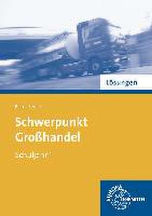 Lösungen zu 72795 - Schwerpunkt Großhandel Schuljahr 1. Baden-Württemberg de Joachim Beck