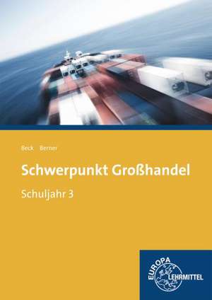 Schwerpunkt Großhandel Schuljahr 3. Baden-Württemberg de Joachim Beck