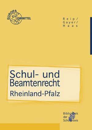 Schul- und Beamtenrecht für die Lehramtsausbildung und Schulpraxis in Rheinland-Pfalz de Bernhard Gayer