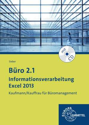 Büro 2.1 - Informationsverarbeitung Excel 2013 de Michael Sieber