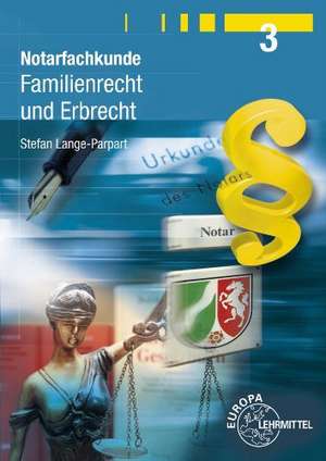 Notarfachkunde 03. Familienrecht und Erbrecht de Stefan Lange-Parpart