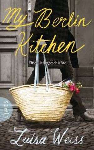 My Berlin Kitchen de Luisa Weiss