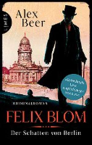 Felix Blom. Der Schatten von Berlin de Alex Beer