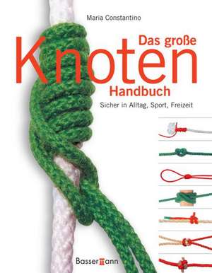 Das große Knoten Handbuch de MARIA CONSTANTINO