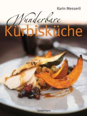 Wunderbare Kürbisküche de Karin Messerli