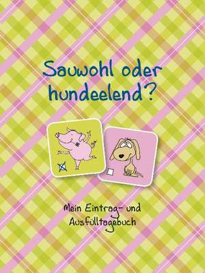 Sauwohl oder hundeelend? de Christiane Schlüter