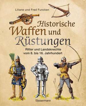 Historische Waffen und Rüstungen de Liliane Funcken