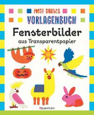 Mein buntes Vorlagenbuch - Fensterbilder aus Transparentpapier. Ab 4 Jahren de Norbert Pautner