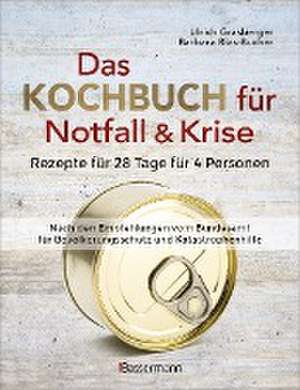 Das Kochbuch für Notfall und Krise - Rezepte für 28 Tage für 4 Personen. 3 Mahlzeiten und 1 Snack pro Tag. de Ulrich Grasberger