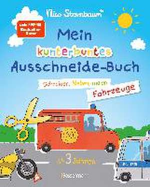 Mein kunterbuntes Ausschneidebuch - Fahrzeuge. Schneiden, kleben, malen ab 3 Jahren. Mit Scherenführerschein de Nico Sternbaum