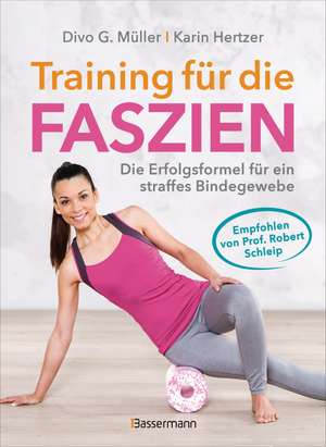 Training für die Faszien - Die Erfolgsformel für ein straffes Bindegewebe de Divo G. Müller