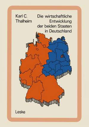 Die wirtschaftliche Entwicklung der beiden Staaten in Deutschland: Tatsachen und Zahlen de Karl C. Thalheim