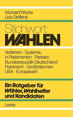 Stichwort: Wahlen: Ein Ratgeber für Wähler, Wahlhelfer und Kandidaten de Wichard Woyke