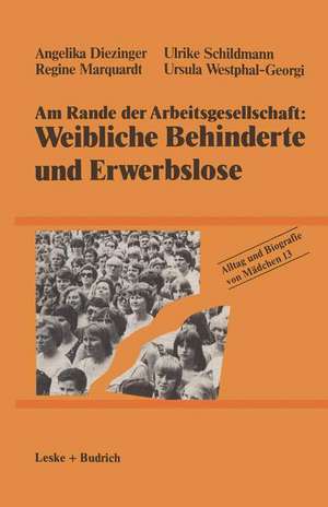 Am Rande der Arbeitsgesellschaft: Weibliche Behinderte und Erwerbslose de Angelika Diezinger