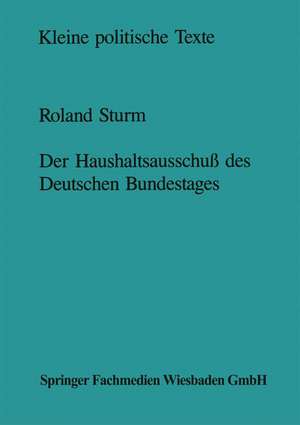 Der Haushaltsausschuß des Deutschen Bundestages: Struktur und Entscheidungsprozeß de Roland Sturm