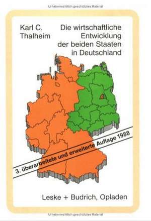 Die wirtschaftliche Entwicklung der beiden Staaten in Deutschland: Tatsachen und Zahlen de Karl C. Thalheim