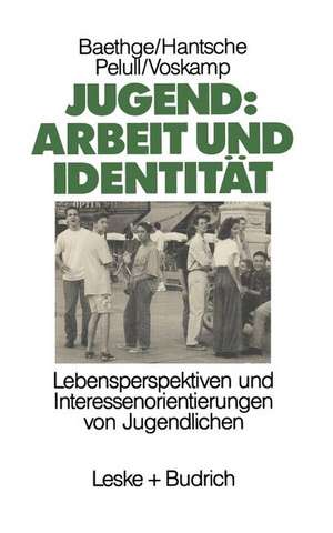 Jugend: Arbeit und Identität: Lebensperspektiven und Interessenorientierungen von Jugendlichen Eine Studie des Soziologischen Forschungsinstituts Göttingen (SOFI) de Martin Baethge