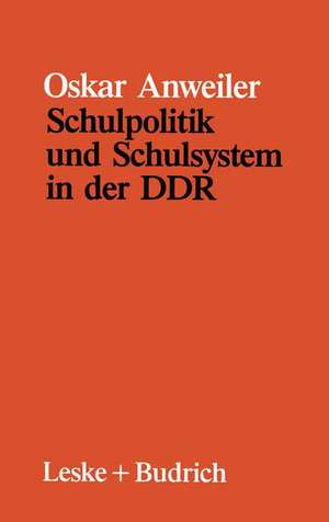 Schulpolitik und Schulsystem in der DDR de Oskar Anweiler