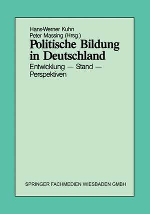 Politische Bildung in Deutschland: Entwicklung - Stand - Perspektiven de Hans-Werner Kuhn