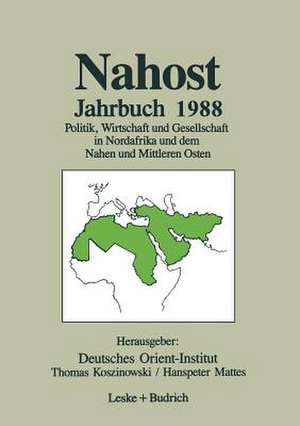 Nahost Jahrbuch 1988: Politik, Wirtschaft und Gesellschaft in Nordafrika und dem Nahen und Mittleren Osten de Thomas Koszinowski