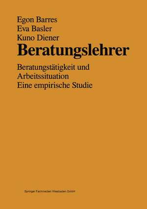 Beratungslehrer: Beratungstätigkeit und Arbeitssituation Eine empirische Studie de Egon Barres