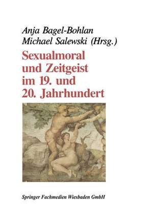 Sexualmoral und Zeitgeist im 19. und 20. Jahrhundert de Michael Salewski