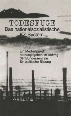 Todesfuge: Das nationalsozialistische KZ-System de Kenneth A. Loparo