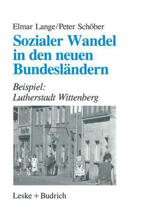 Sozialer Wandel in den neuen Bundesländern: Beispiel: Lutherstadt Wittenberg de Elmar Lange