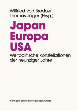 Japan. Europa. USA.: Weltpolitische Konstellationen der 90er Jahre de Wilfried Von Bredow