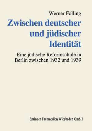 Zwischen deutscher und jüdischer Identität: Deutsch-jüdische Familien und die Erziehung ihrer Kinder an einer jüdischen Reformschule im „Dritten Reich“ de Werner Fölling