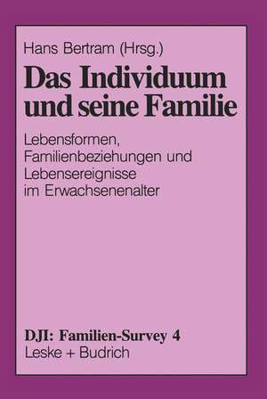 Das Individuum und seine Familie: Lebensformen, Familienbeziehungen und Lebensereignisse im Erwachsenenalter de Hans Bertram