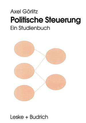 Politische Steuerung: Ein Studienbuch de Axel Görlitz