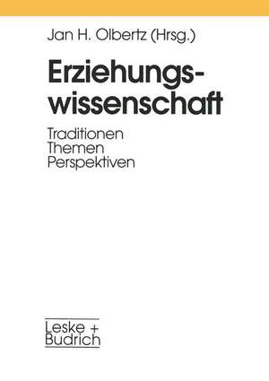 Erziehungswissenschaft: Traditionen — Themen — Perspektiven de Jan-H. Olbertz