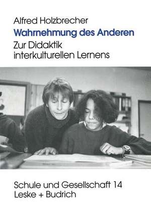 Wahrnehmung des Anderen: Zur Didaktik interkulturen Lernens de Alfred Holzbrecher