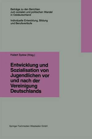 Entwicklung und Sozialisation von Jugendlichen vor und nach der Vereinigung Deutschlands de Hubert Sydow