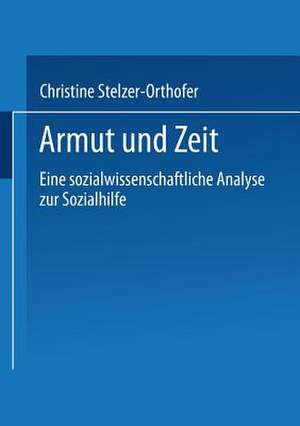 Armut und Zeit: Eine sozialwissenschaftliche Analyse zur Sozialhilfe de Christine Stelzer-Orthofer