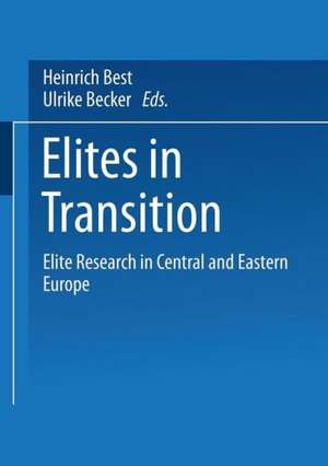 Elites in Transition: Elite Research in Central and Eastern Europe de Heinrich Best