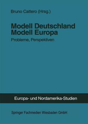 Modell Deutschland — Modell Europa: Probleme, Perspektiven de Bruno Cattero