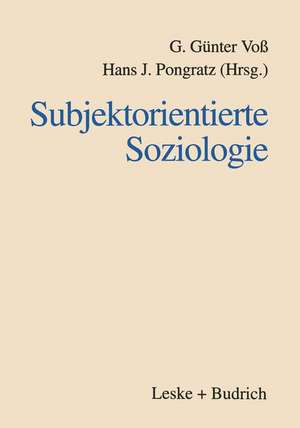 Subjektorientierte Soziologie: Karl Martin Bolte zum siebzigsten Geburtstag de G. Günter Voß