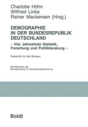 Demographie in der Bundesrepublik Deutschland: Vier Jahrzehnte Statistik, Forschung und Politikberatung de Charlotte Höhn