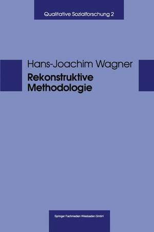 Rekonstruktive Methodologie: George Herbert Mead und die qualitative Sozialforschung de Hans-Josef Wagner