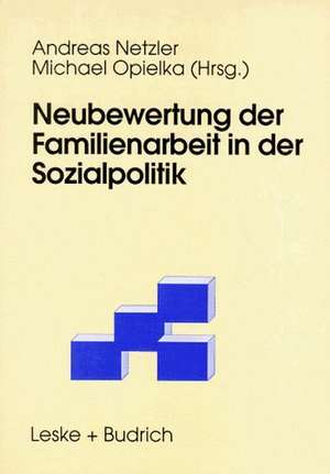 Neubewertung der Familienarbeit in der Sozialpolitik de Andreas Netzler