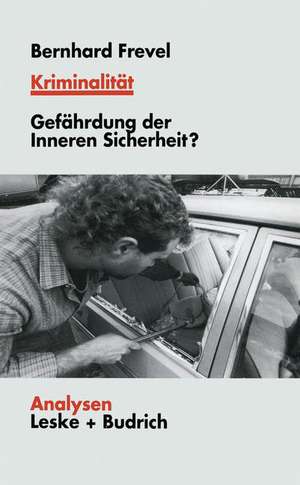 Kriminalität: Gefährdungen der Inneren Sicherheit? de Bernhard Frevel